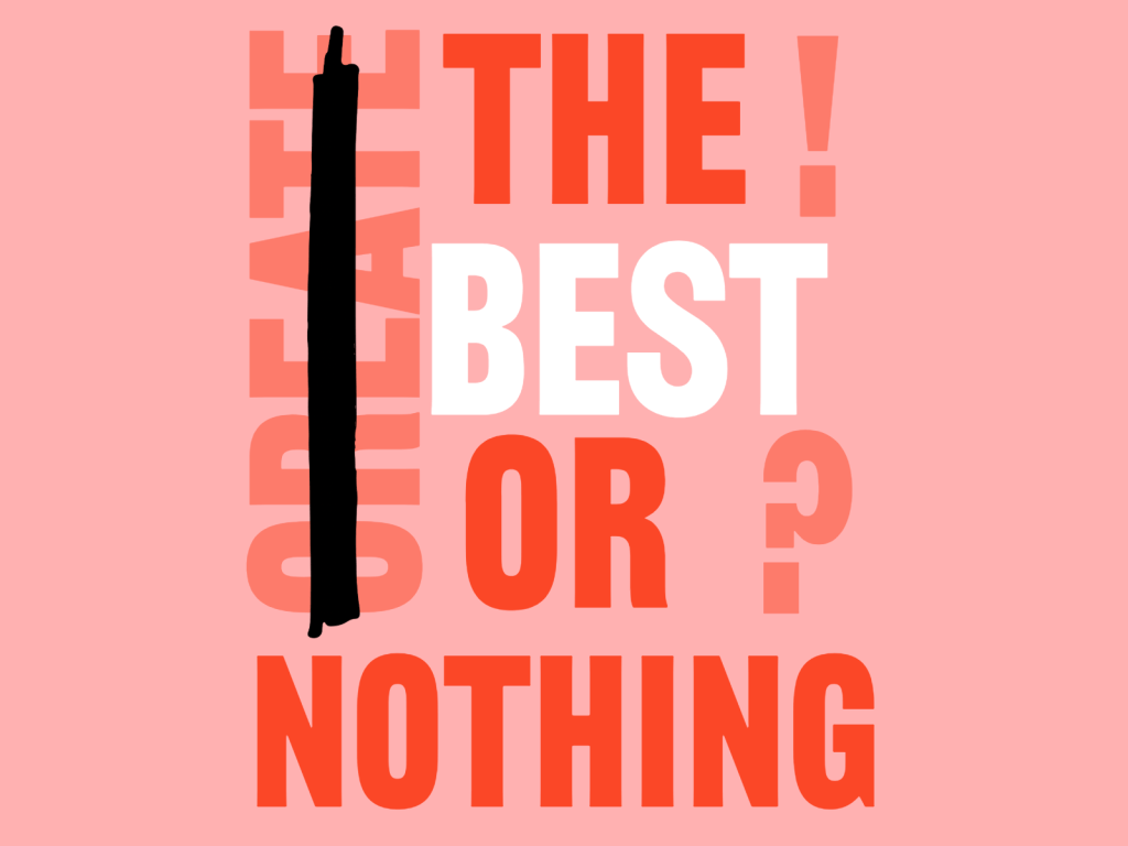 The Best or Not at&nbsp;All