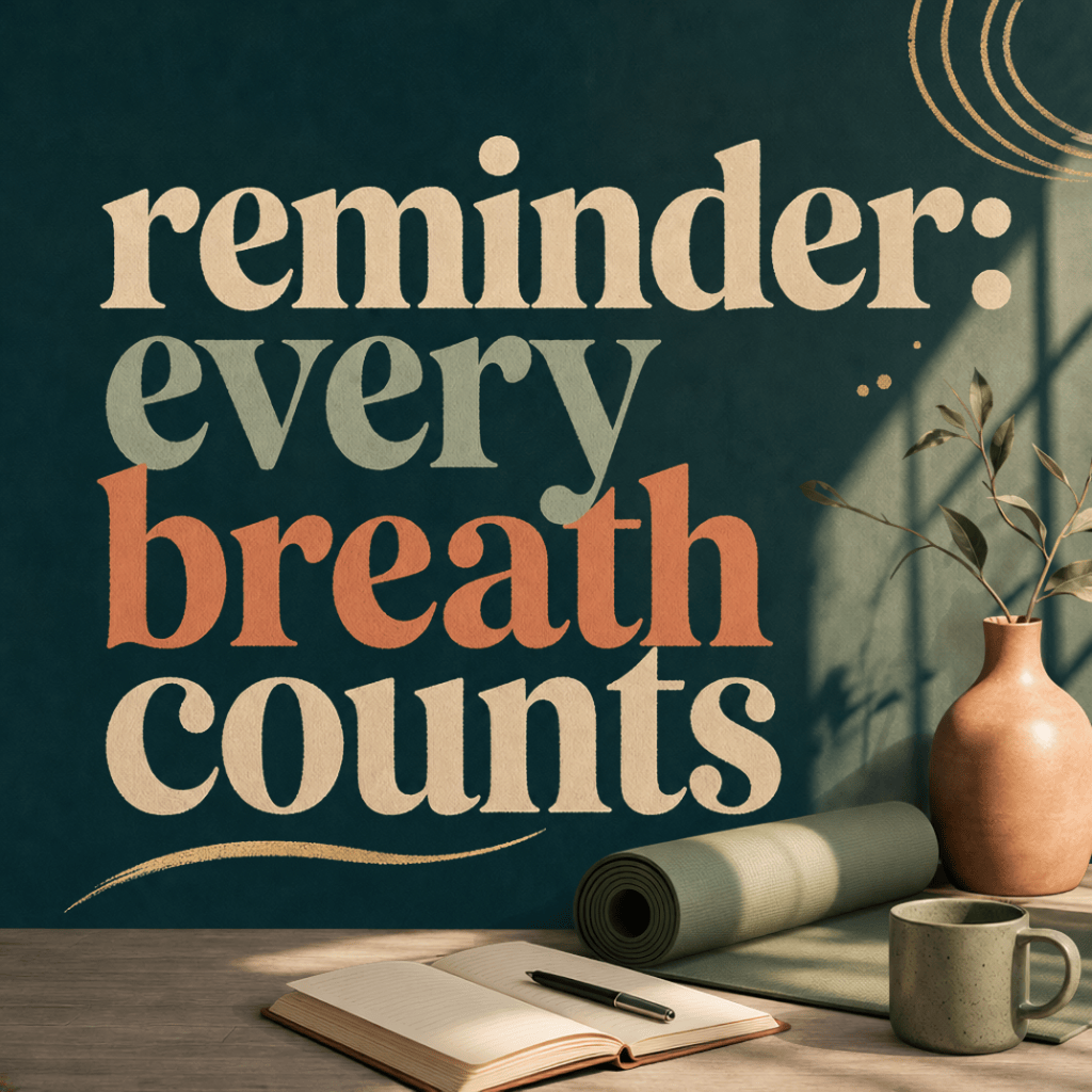 Reminder: Every breath&nbsp;counts